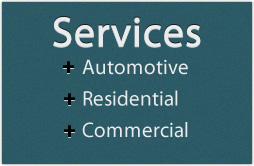 Services: Automotive, Residential, Commercial